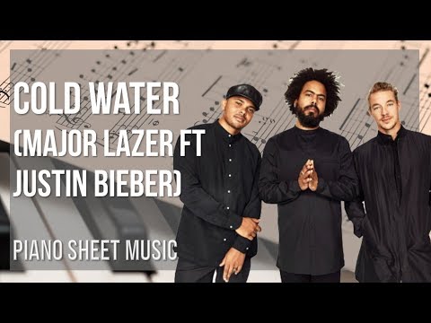 Piano Sheet Music: How to play Cold Water by Major Lazer ft Justin Bieber