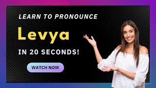 How to pronounce Levya