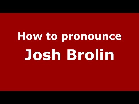 How to pronounce Josh Brolin (American English/US)  - PronounceNames.com