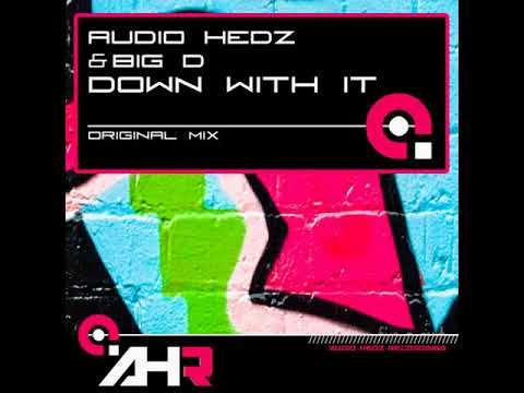 Audio Hedz & Big D - Down With It [OUT NOW on AHR]
