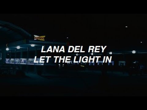Let The Light In - Lana Del Rey ft. Father John Misty (lyrics)
