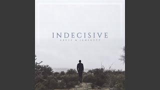 Indecisive (feat. Jameboyy)