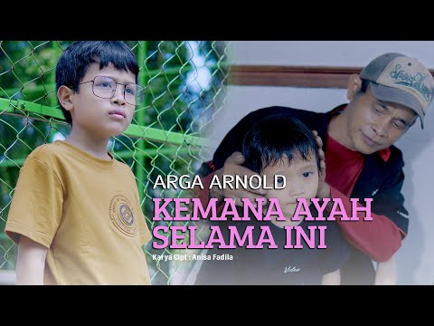 Arga Arnold - Kemana Ayah Selama Ini (Official Music Video)