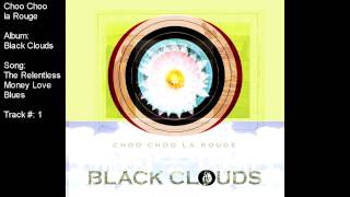 Choo Choo la Rouge - The Relentless Money Love Blues (album: Black Clouds)