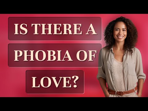 Is there a phobia of love?