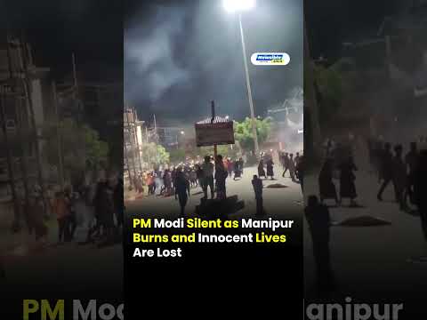 PM Modi Silent as Manipur Burns and Innocent Lives Are Lost