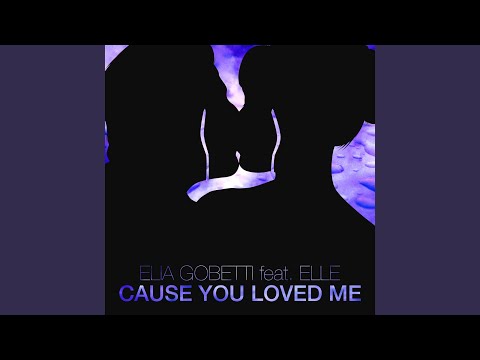 Cause You Loved Me (Original Radio Edit)