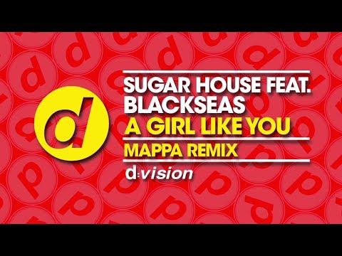 Sugar House & Blackseas - A Girl Like You (Mappa Remix)