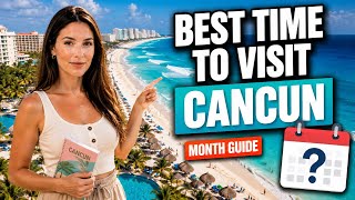 🇲🇽 Best Time to Visit Cancun | Seasons, Prices & Crowds