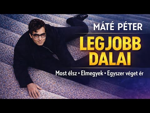Máté Péter Legszebb Dalai – Most élsz • Elmegyek • Egyszer véget ér | Teljes Válogatás