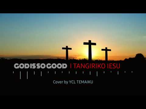I TANGIRIKO IESU (KIRIBATI GOSPEL SONG)