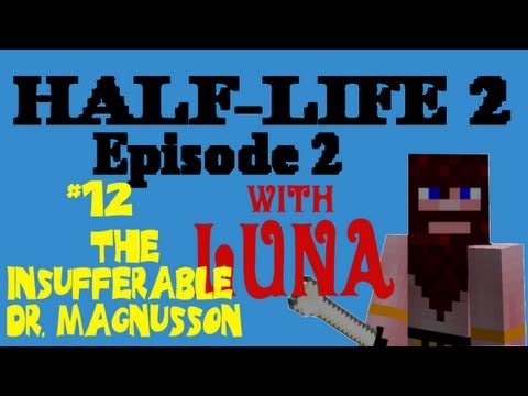 Half-Life 2 Episode 2. Pt12. The Insufferable Dr  Magnusson.