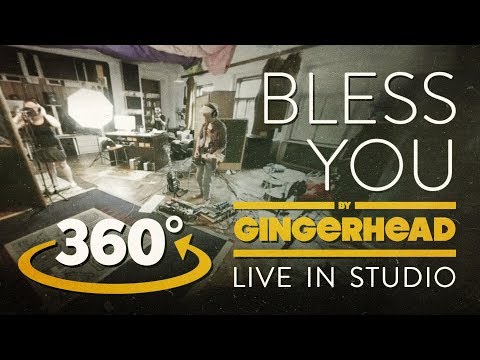 GINGERHEAD - Bless You [Live In Studio | 360° Video]