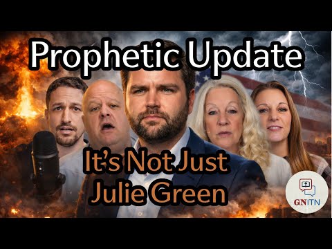 GNITN Episode 1161 - Prophetic Update: It’s Not Just Julie Green