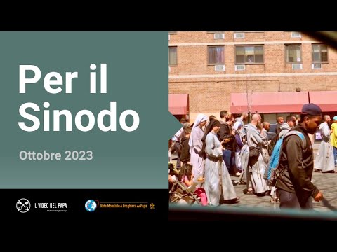 Per il Sinodo – Il Video del Papa 10 – Ottobre 2023