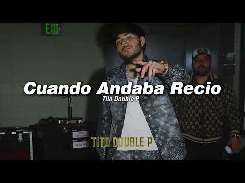 Cuando Andaba Recio - Tito Double P, Lenin Ramirez (LETRA/LYRICS)