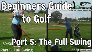 Beginners Guide to Golf Part 5 - The Full Swing