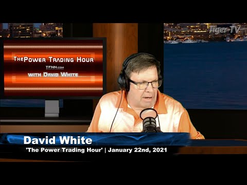 January 22nd, Power Trading Hour with David White on TFNN - 2021