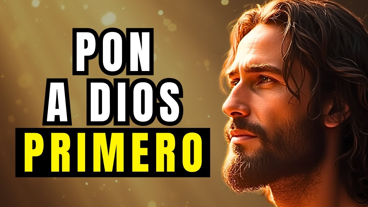 PON A DIOS PRIMERO CADA DÍA Y TU VIDA NUNCA SERÁ IGUAL