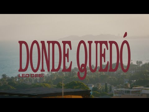 DONDE QUEDÓ - Leo Desi (Official Video)