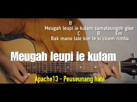 Kunci gitar Apache13 - Peuseunang Hate || Meugah leupi ie kulam samateungoh glee