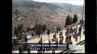 Polar Pair ft. Onili - Let's Go (Love After Remix)