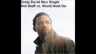 Craig David  Vs  Bob Sinclar - Hot Stuff  Vs  World Hold On  2007