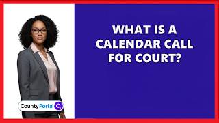 What Is A Calendar Call For Court