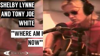 Shelby Lynne &amp; Tony Joe White – Where Am I Now [ Live | 2005 ]