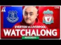 EVERTON 2-0 LIVERPOOL LIVE WATCHALONG with Craig