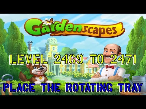 GardenScapes Video Level 2469 to 2471 Place the Rotating Tray