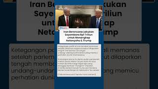 Iran Berencana Sayembara Rp1 Triliun untuk Trump dan Netanyahu, Konflik Timur Tengah Kian Memanas