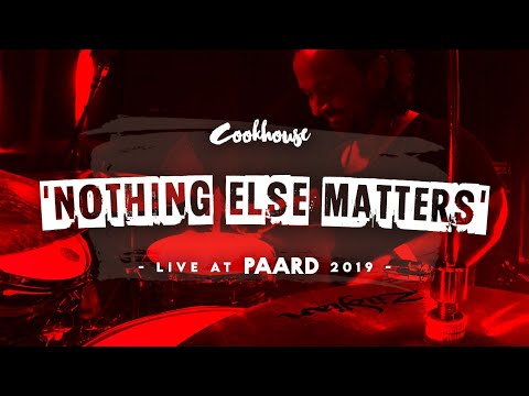 Cookhouse - Nothing Else Matters (PAARD, The Hague)