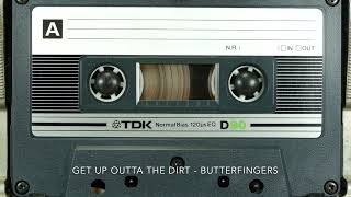 Get Up Outta The Dirt - Butterfingers  Audio
