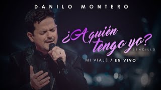 ¿A Quién Tengo Yo? (En Vivo) - Danilo Montero | Música Cristiana 2019