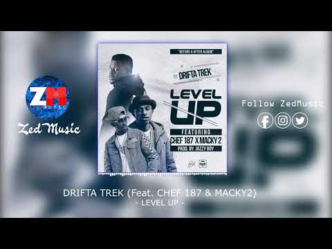 Drifta Trek Ft Chef 187 & Macky 2 - LEVEL UP [Official Audio] | ZEDMUSIC.IN | Zambian Music 2019