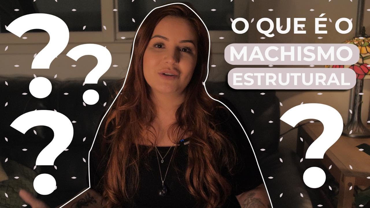 MACHISMO ESTRUTURAL: O QUE É?