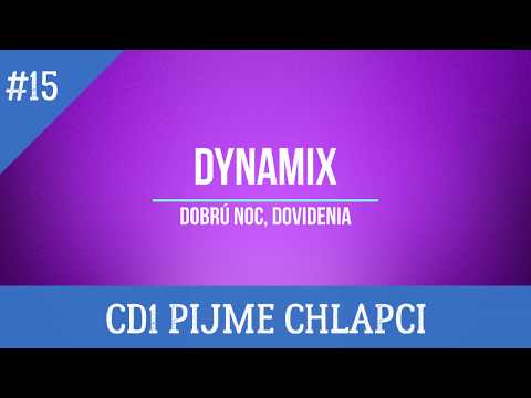 DYNAMIX - Dobrú noc, dovidenia (CD1 Pijme Chlapci)