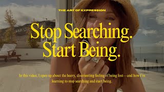 Stop Searching. Start Being.