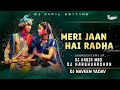 Meri Jaan Hai Radha Remix Dj Kabir Mbd Dj Harshvardhan DJ Naveen Yadav Janamastmi Special 2024