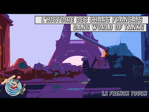 L'Histoire des CHARS FRANÇAIS dans WORLD OF TANKS / La French Touch