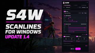 [S4W] SCANLINES FOR WINDOWS 1.4 UPDATE (Overview & Tutorial)
