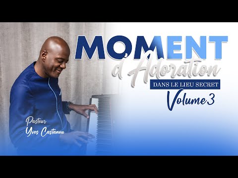 MOMENT D'ADORATION DANS LE LIEU SECRET - VOLUME 3