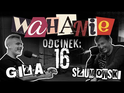 Wahanie podcast Szumowskiego i Gizy odc. 16