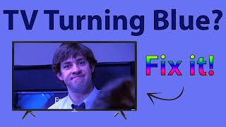TV Turning Blue? Here