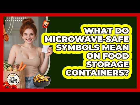 What Do Microwave-safe Symbols Mean On Food Storage Containers? - Pocket Friendly Kitchen