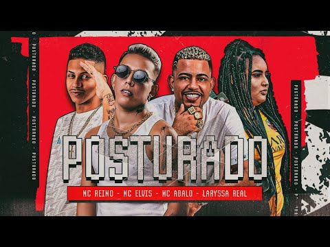 POSTURADO - MC ABALO, MC REINO, MC ELVIS, LARYSSA REAL, NK NO BEAT