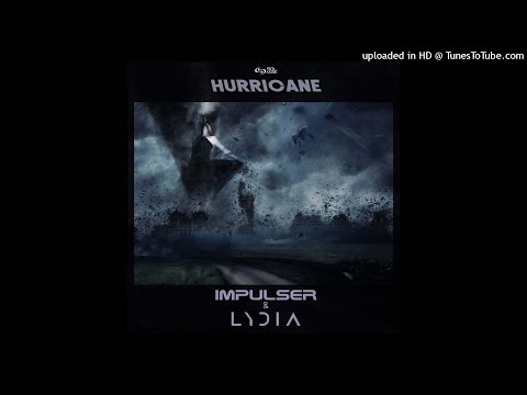 Impulser & Lydia - Hurricane (Original Mix)