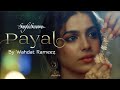 Payal - New Music Video | Wahdat Rameez | Feat. Sonya Hussyn | Sufiscore | Classical Song 2020