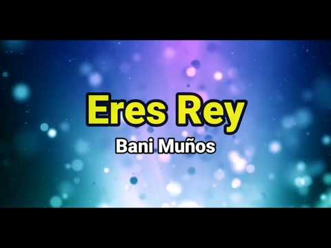 Eres Rey - Bani Muñoz